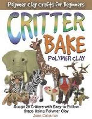 Critter Bake Polymer Clay de Joan Cabarrus