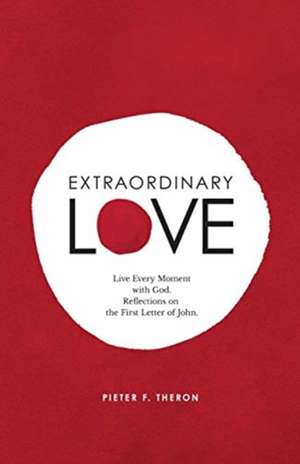 Extraordinary Love de Pieter F. Theron