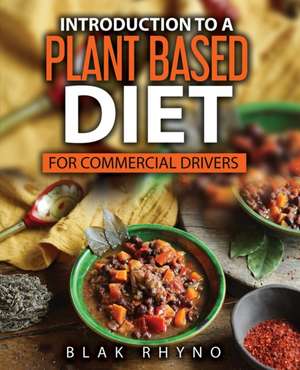 Introduction To A Plant Based Diet de Blak Rhyno