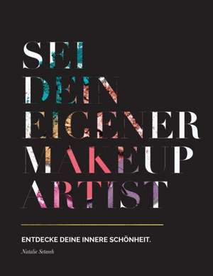 Sei dein eigener Make-up Artist de Natalie Setareh