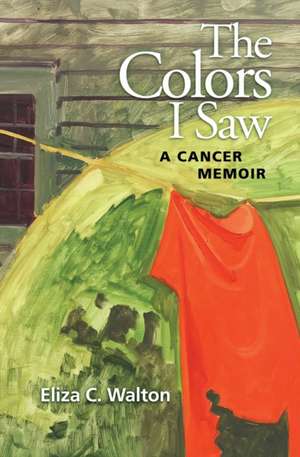 The Colors I Saw de Eliza C Walton