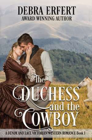 The Duchess and the Cowboy de Debra Erfert