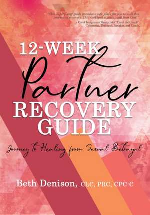 12-Week Partner Recovery Workbook de Beth Denison