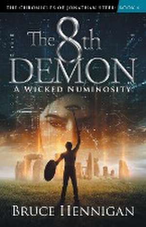 The 8th Demon: A Wicked Numinosity de Bruce Hennigan