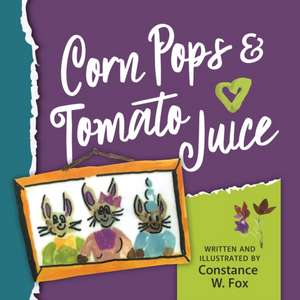 Corn Pops & Tomato Juice de Constance Wegmann Fox