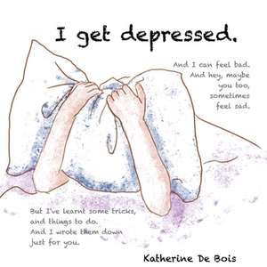 I get depressed de Katherine de Bois