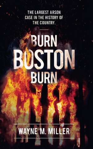 Burn Boston Burn de Wayne M. Miller