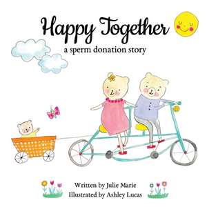 Happy Together, a sperm donation story de Julie Marie