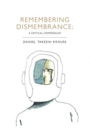 Remembering Dismembrance de Daniel Takeshi Krause