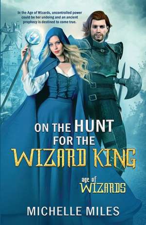 On the Hunt for the Wizard King de Michelle Miles