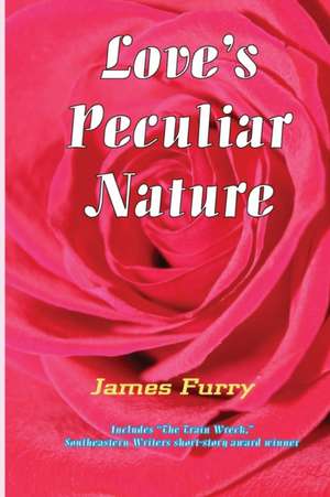 Love's Peculiar Nature de James Furry