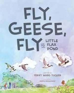 Fly, Geese, Fly de Terry Ward Tucker