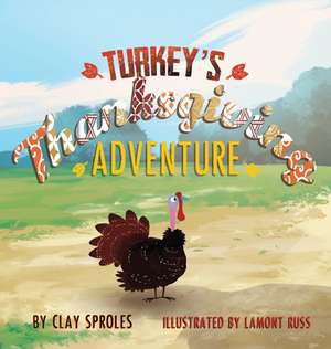 Turkey's Thanksgiving Adventure de Clay Sproles