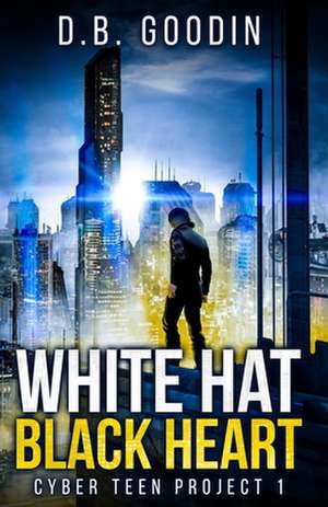 White Hat Black Heart de D. B. Goodin