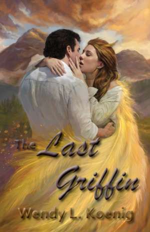 The Last Griffin de Wendy L Koenig