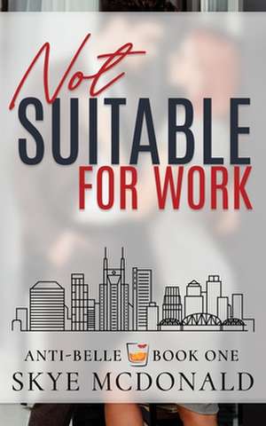 Not Suitable for Work de Skye McDonald