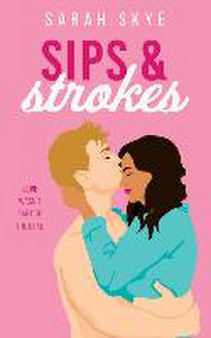 Skye, S: SIPS & STROKES