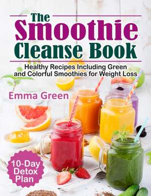 The Smoothie Cleanse Book de Emma Green