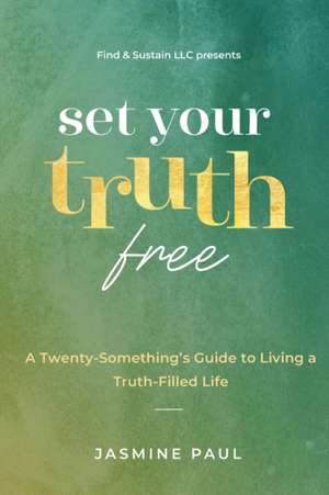Set Your Truth Free de Jasmine Paul