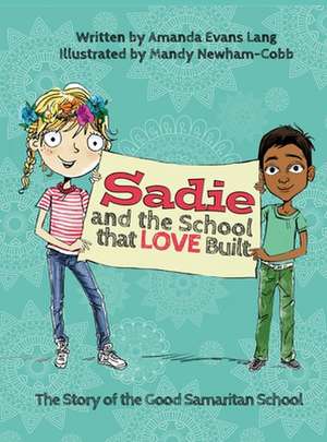 Sadie and the School that LOVE Built de Amanda Evans Lang