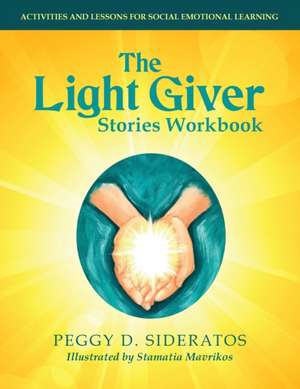 The Light Giver Stories Workbook de Peggy D. Sideratos