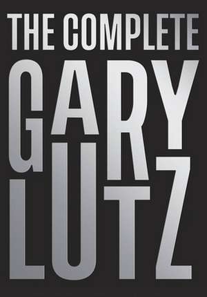 The Complete Gary Lutz de Gary Lutz