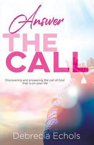 Answer The Call de Debrecia Echols