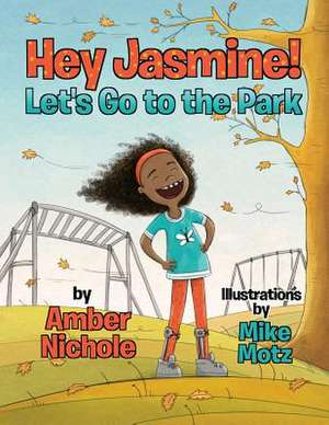 Hey Jasmine! Let's Go to the Park de Amber Nichole