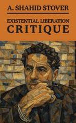 Existential Liberation Critique de A. Shahid Stover