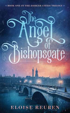 The Angel of Bishopsgate de Eloise Reuben