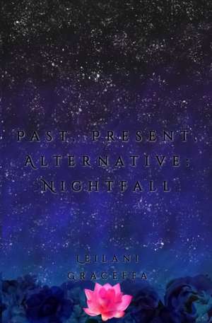 Past, Present, Alternative: Nightfall de Leilani Graceffa