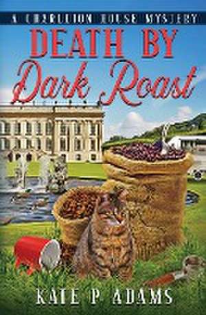 Death by Dark Roast de Kate P Adams