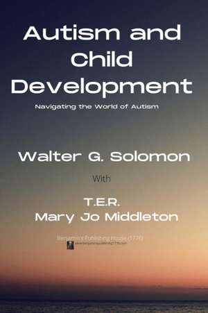 Autism and Child Development de Walter G Solomon