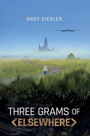 Three Grams of Elsewhere de Andy Giesler