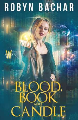 Blood, Book and Candle de Robyn Bachar