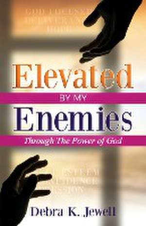 Elevated By My Enemies de Debra K. Jewell