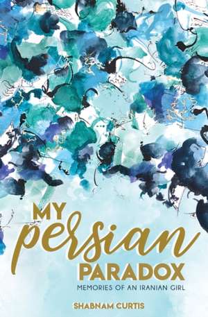 My Persian Paradox de Shabnam Curtis