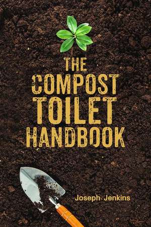 The Compost Toilet Handbook de Joseph C. Jenkins