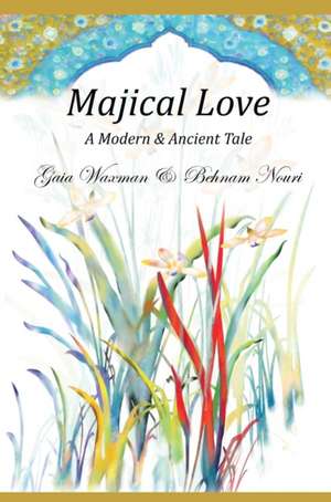 Majical Love: A Modern & Ancient Tale de Gaia Waxman