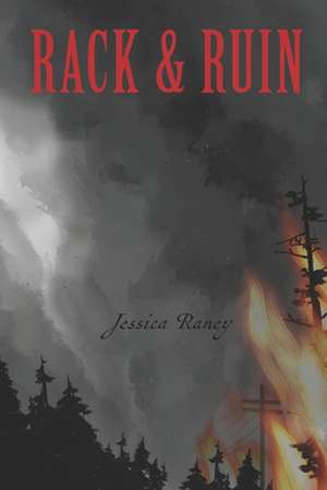 Rack and Ruin de Jessica Raney