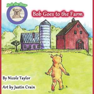 Bob Goes to the Farm: Bob the Bear Talk with Me de Nicole Taylor