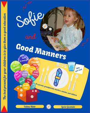 Sofie and Good Manners: For parents, grandparents, teachers, nannies, and children de Lucia Guzman