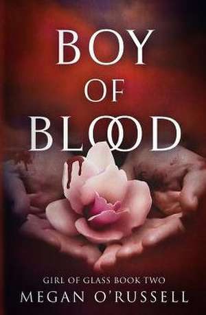 Boy of Blood de Megan O'Russell