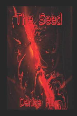 The Seed de Denise Hill
