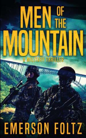 Men of the Mountain: A Military Thriller de Emerson Foltz