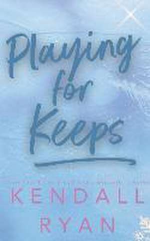 Playing for Keeps de Kendall Ryan