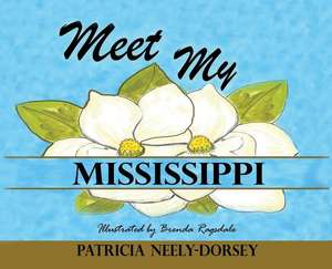 Meet My Mississippi: Expanded Edition de Patricia Neely-Dorsey