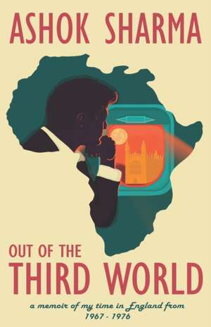 Out of the Third World de Ashok Sharma