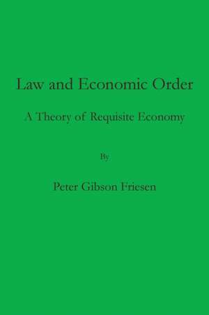 Law and Economic Order de Peter Gibson Friesen