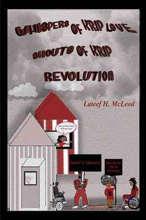 Whispers of Krip Love Shouts of Krip Revolution de LaTeef H. McLeod